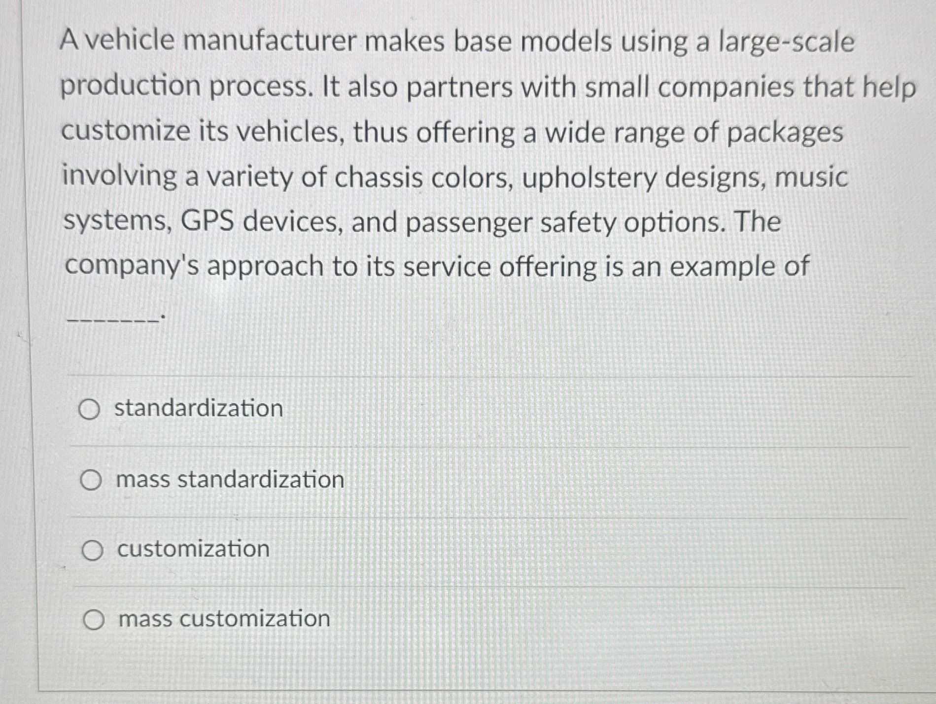  A vehicle manufacturer makes base models using a large-scale production process.