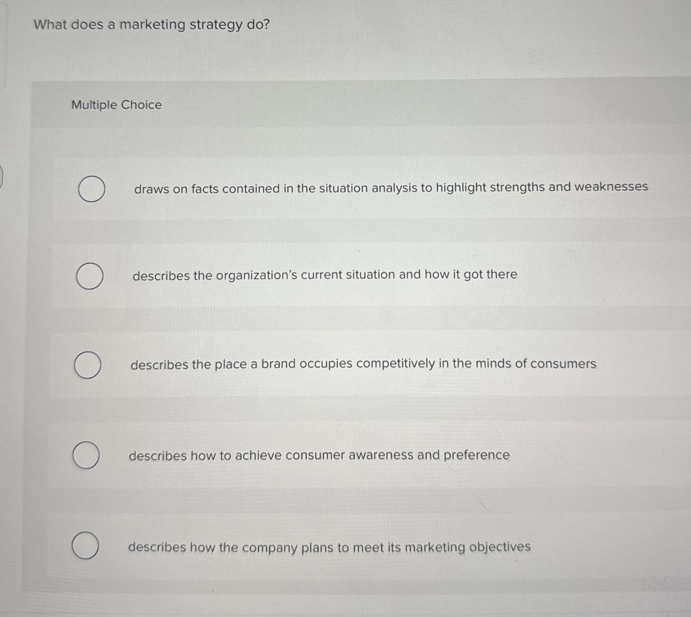  What does a marketing strategy do? Multiple Choice draws on facts