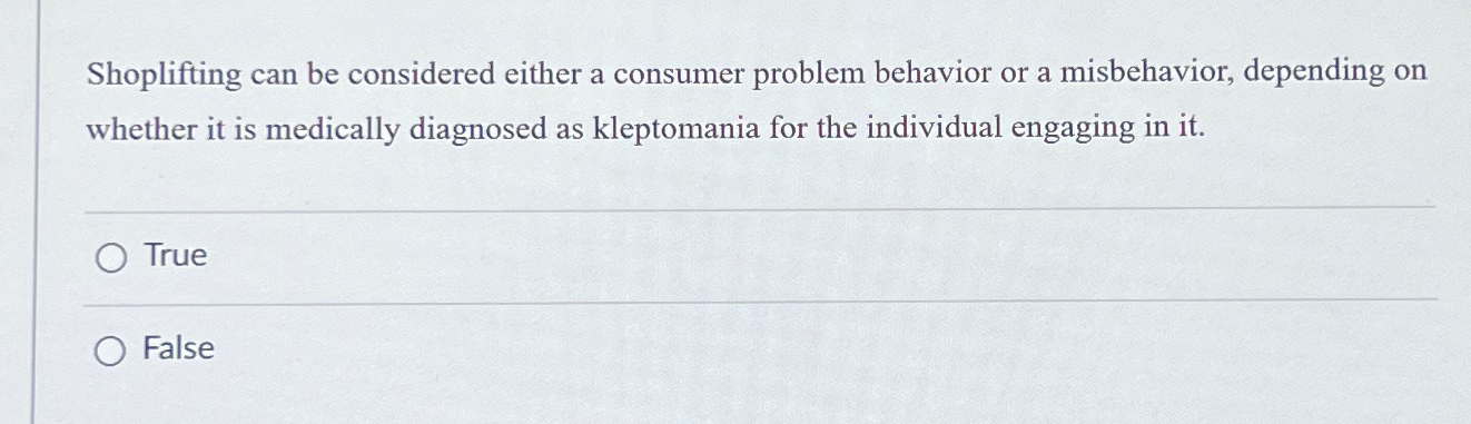  Shoplifting can be considered either a consumer problem behavior or a