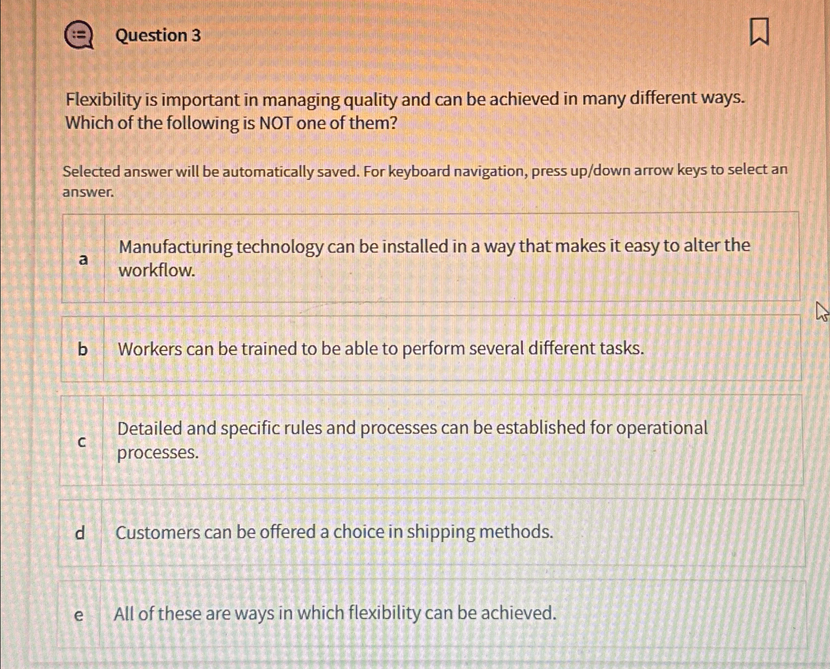  Question 3 Flexibility is important in managing quality and can be