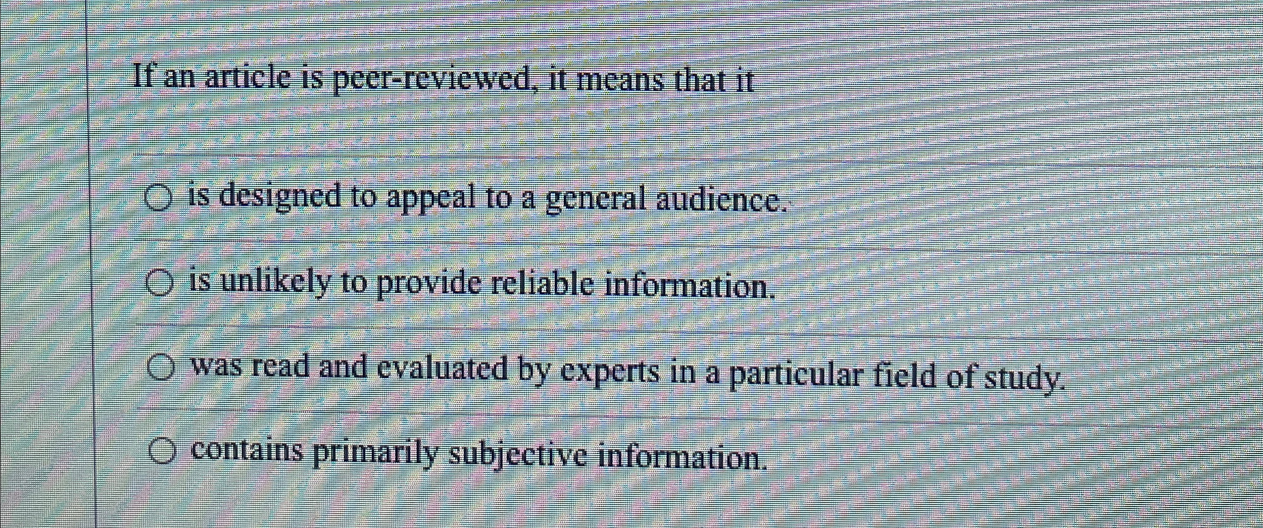  If an article is peer-reviewed, it means that it is designed