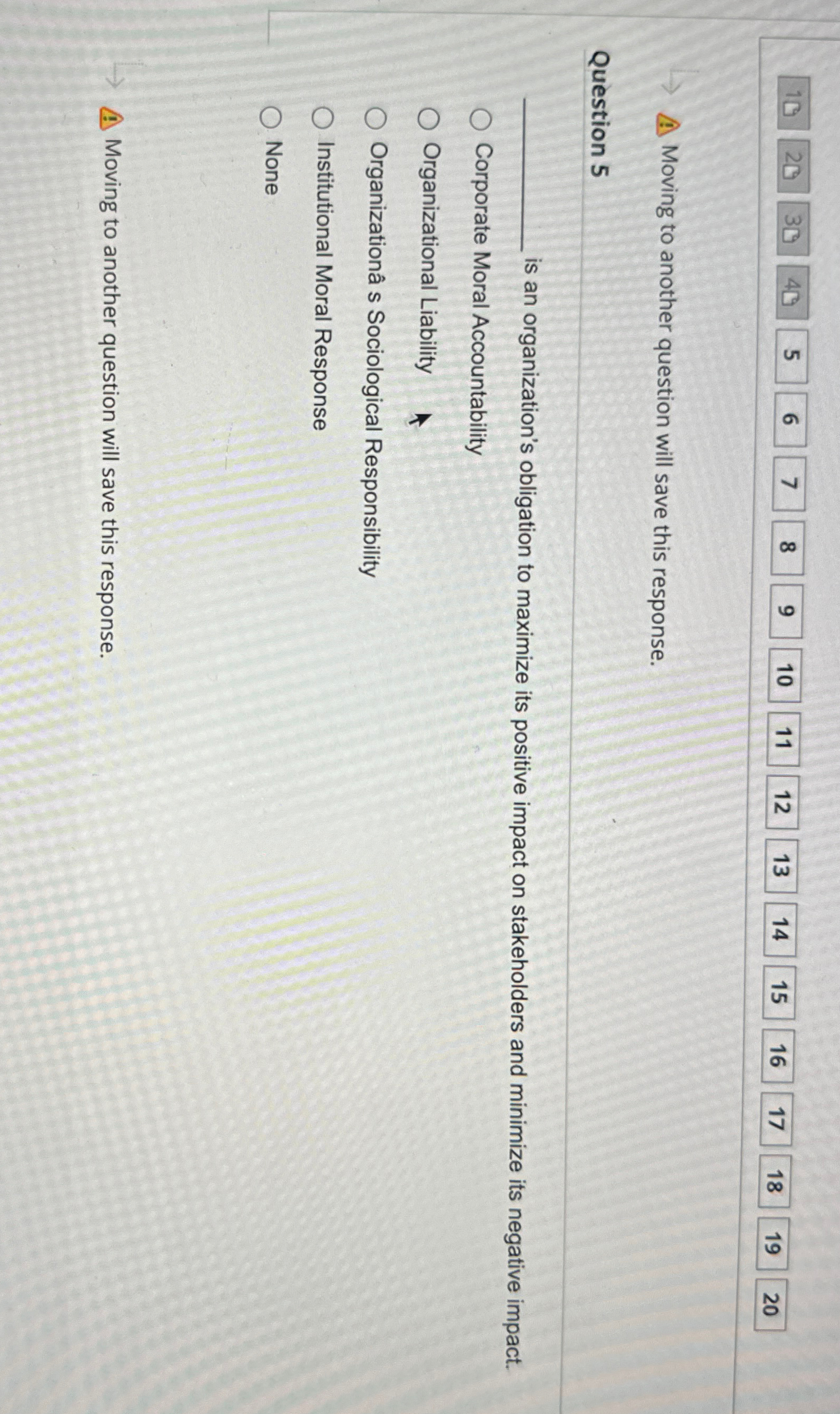  Moving to another question will save this response. Question 5 is