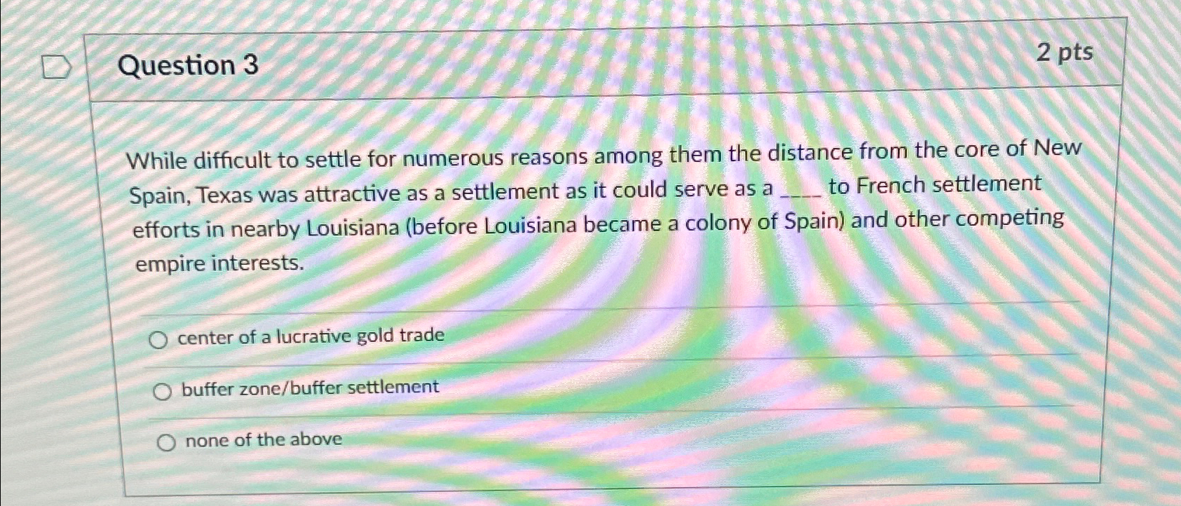  Question 3 2pts While difficult to settle for numerous reasons among