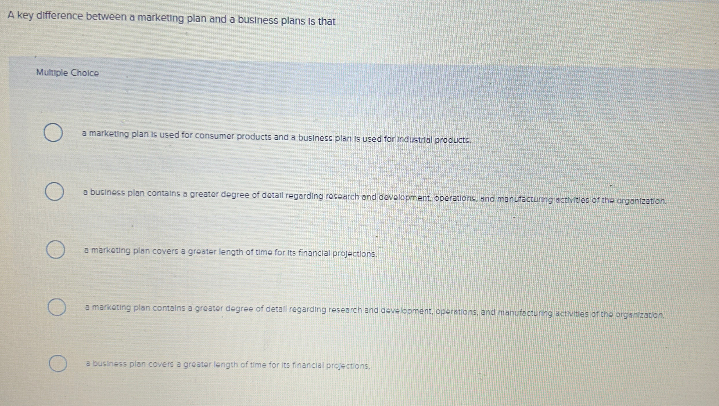  A key difference between a marketing plan and a business plans