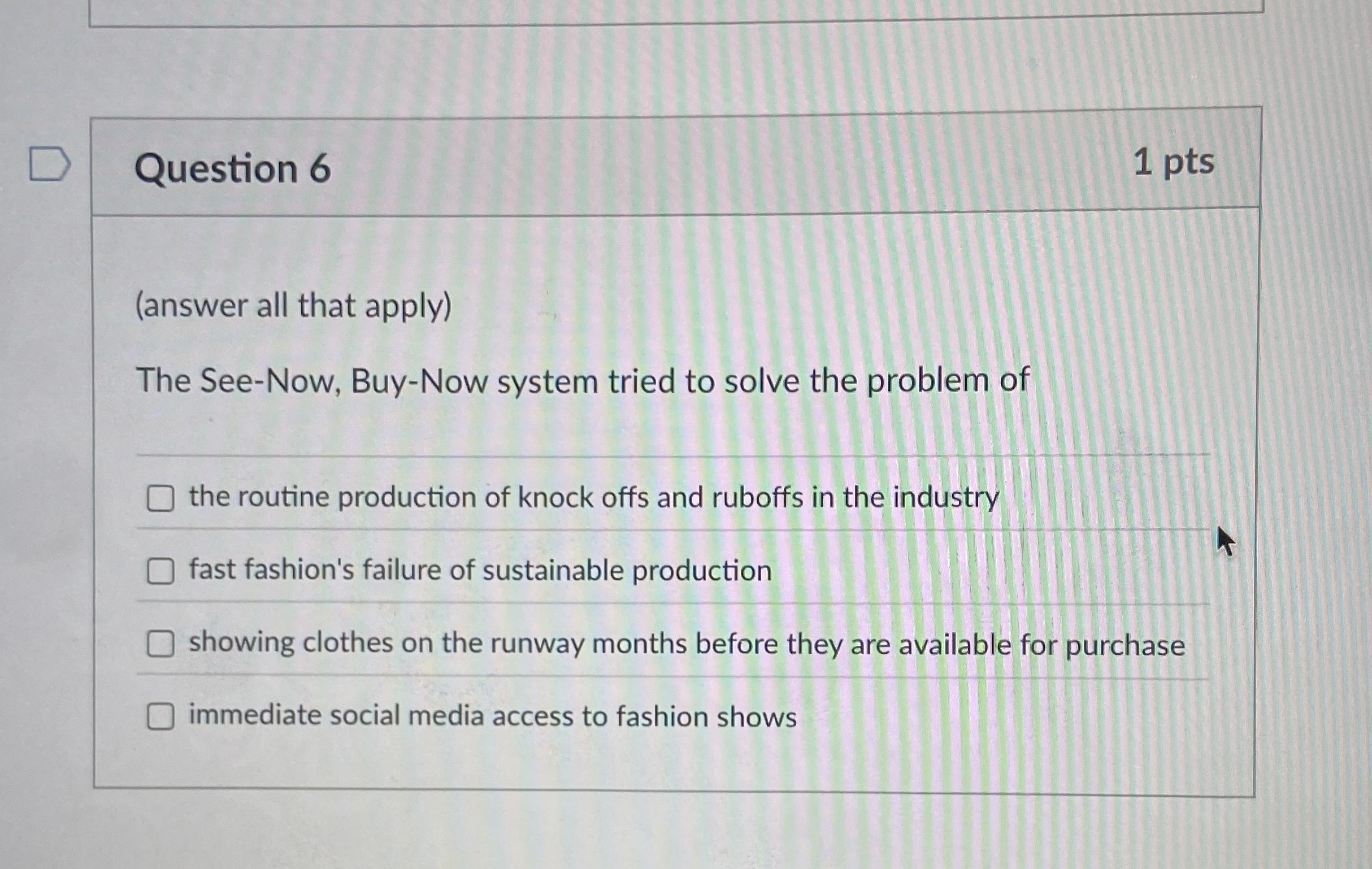  Question 6 (answer all that apply) The See-Now, Buy-Now system tried