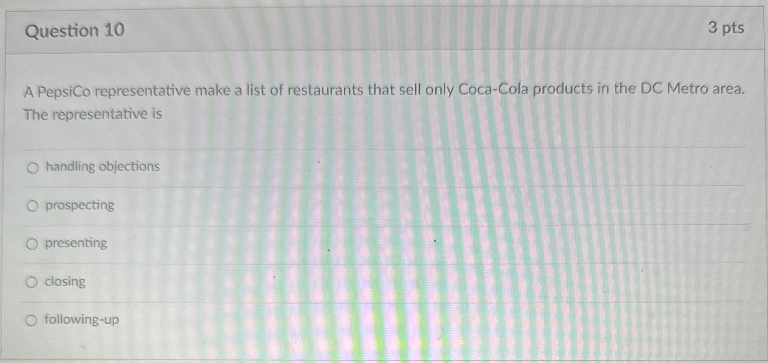  Question 10 3 pts A PepsiCo representative make a list of