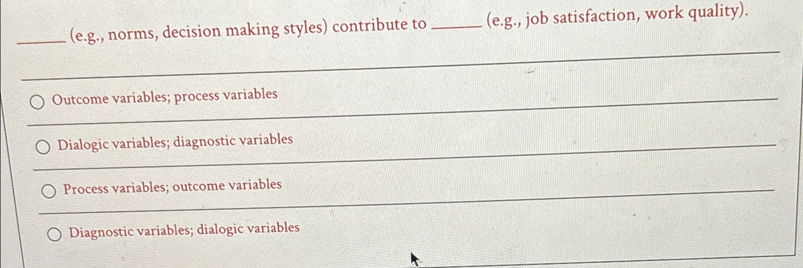  (e.g., norms, decision making styles) contribute to (e.g., job satisfaction, work