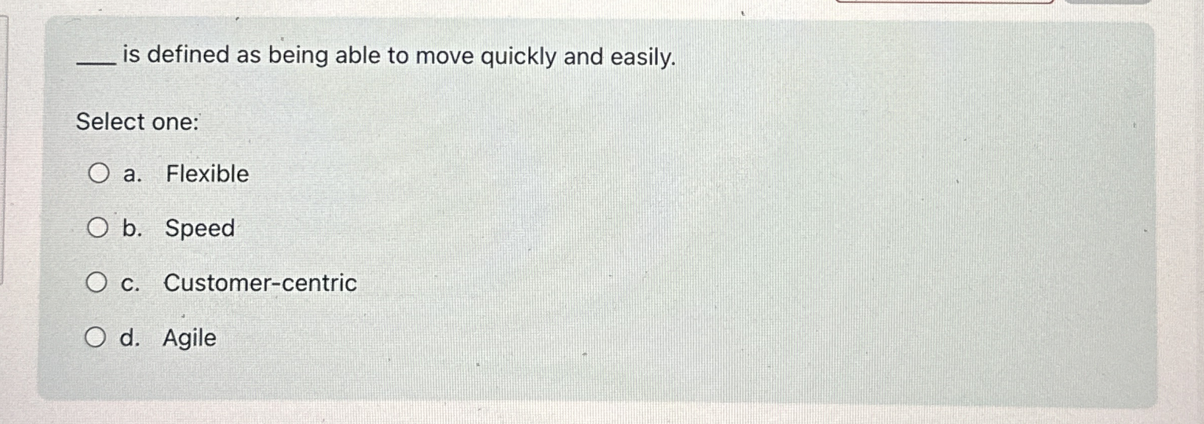  is defined as being able to move quickly and easily. Select