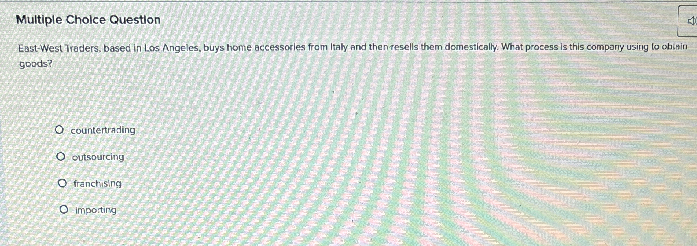  Multiple Choice Question East-West Traders, based in Los Angeles, buys home