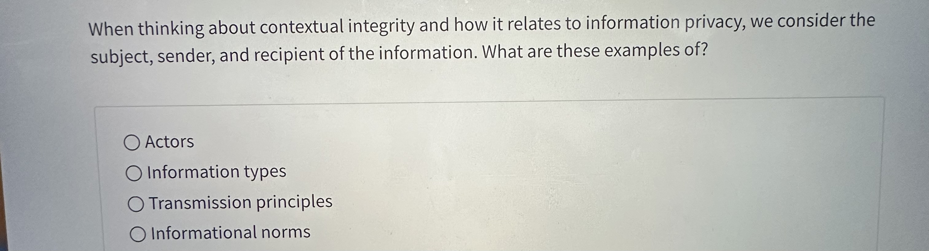  When thinking about contextual integrity and how it relates to information