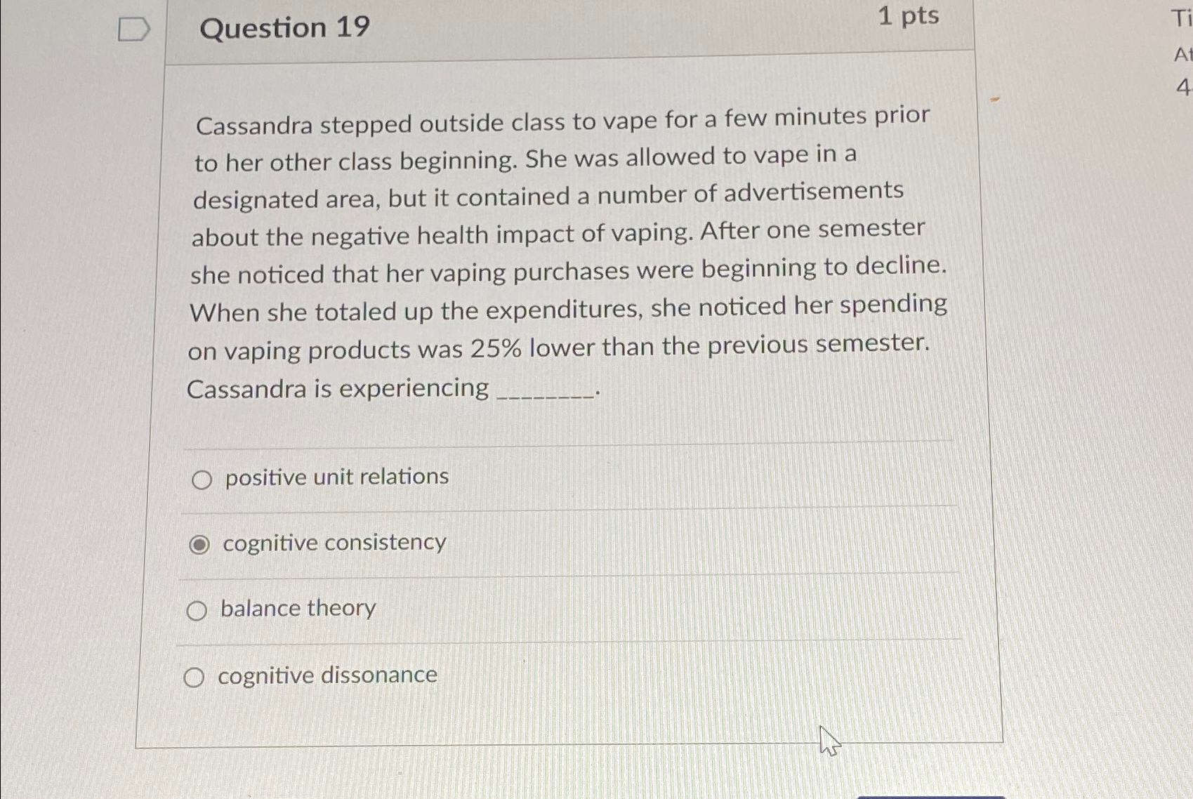  Question 19 1 pts Cassandra stepped outside class to vape for