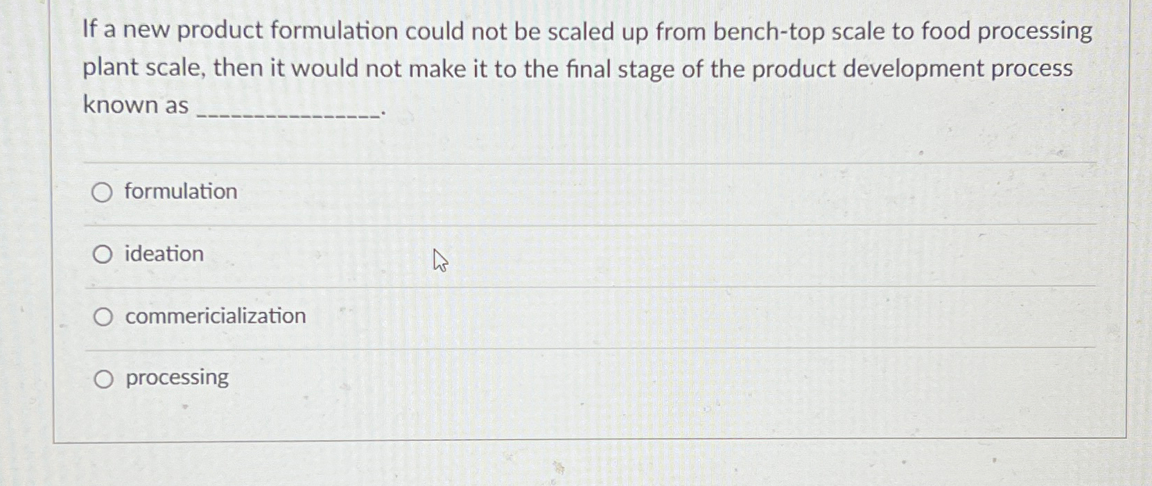  If a new product formulation could not be scaled up from