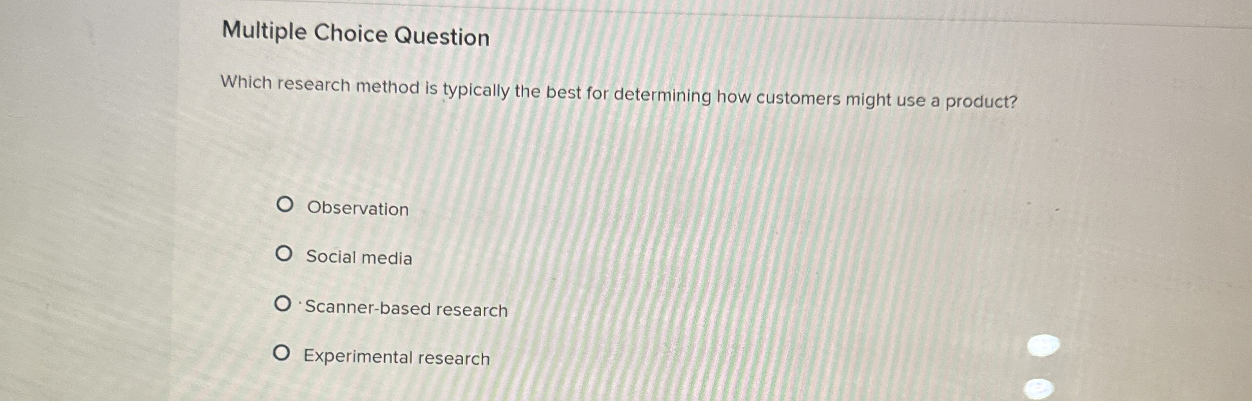  Multiple Choice Question Which research method is typically the best for