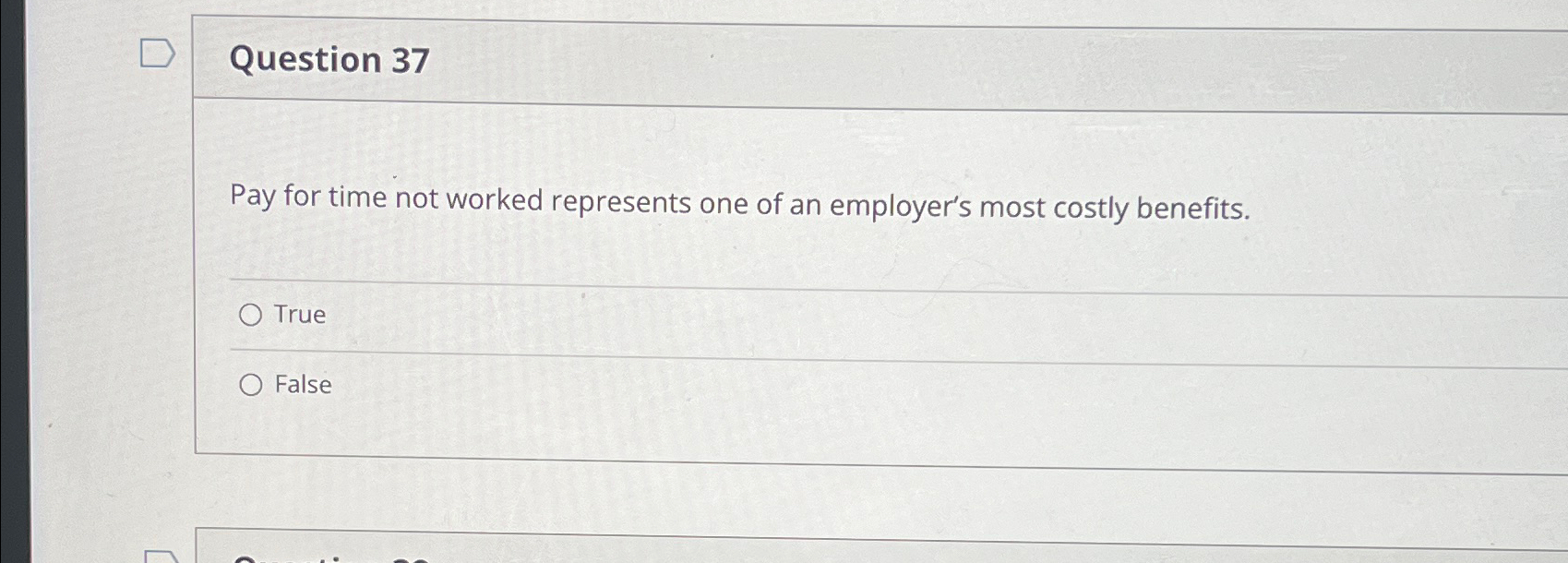  Question 37 Pay for time not worked represents one of an
