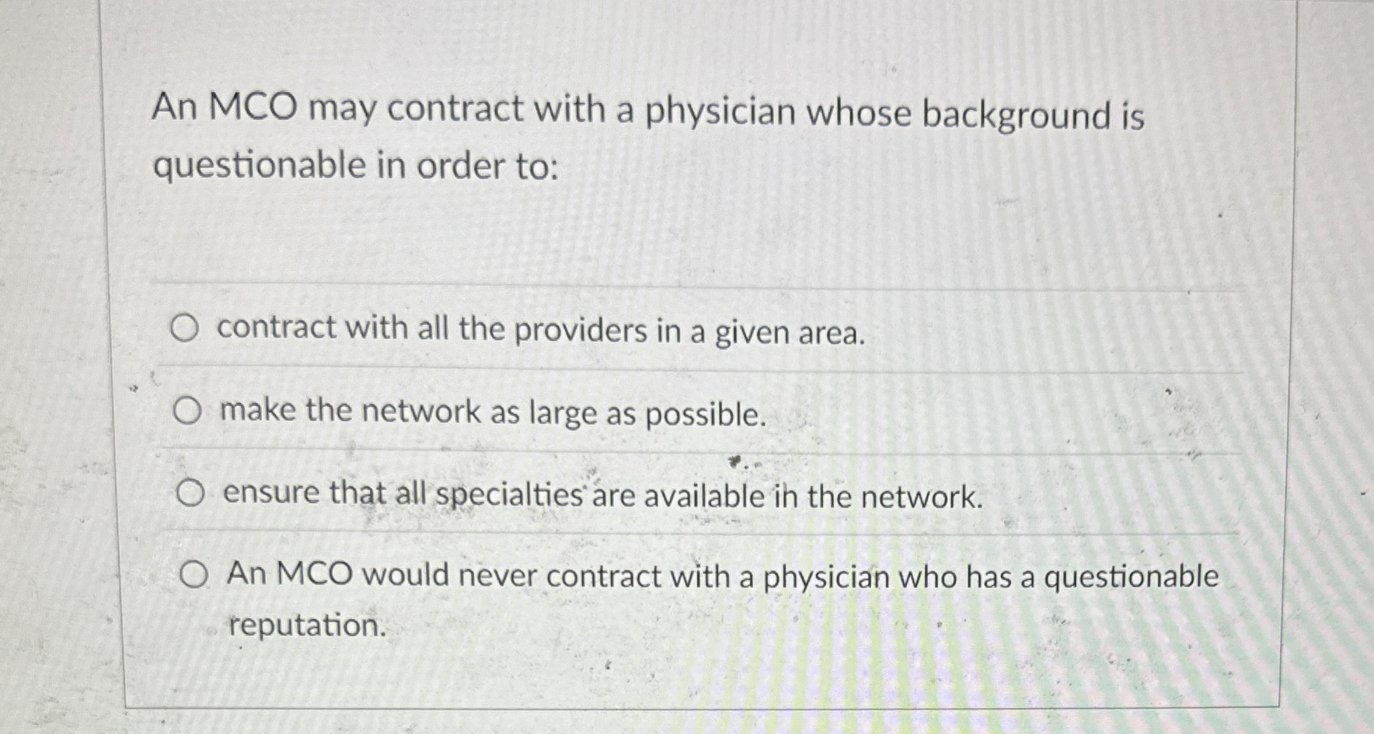  An MCO may contract with a physician whose background is questionable