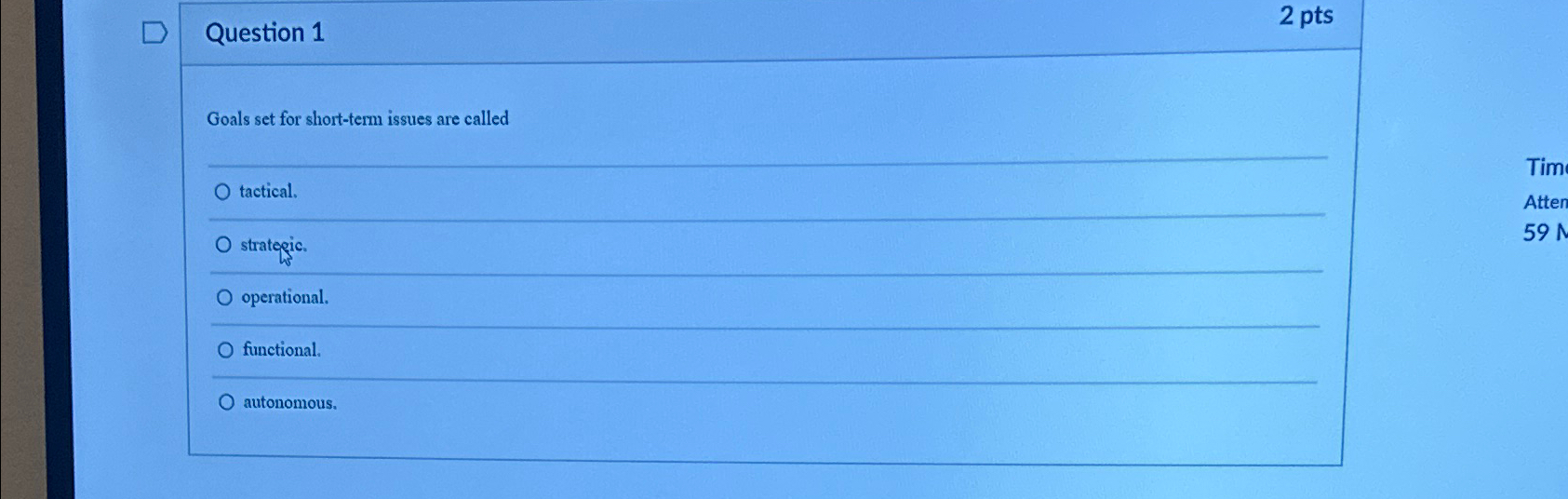  Question 1 2 pts Goals set for short-term issues are called