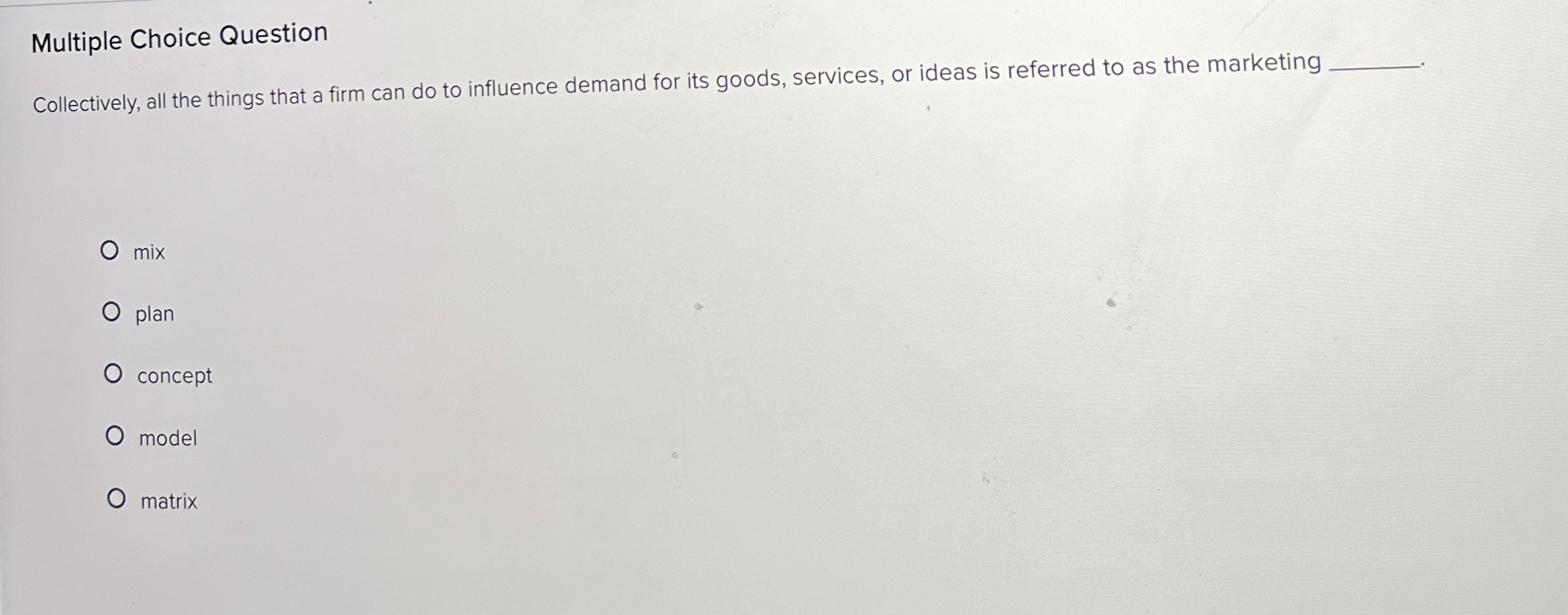  Multiple Choice Question Collectively, all the things that a firm can
