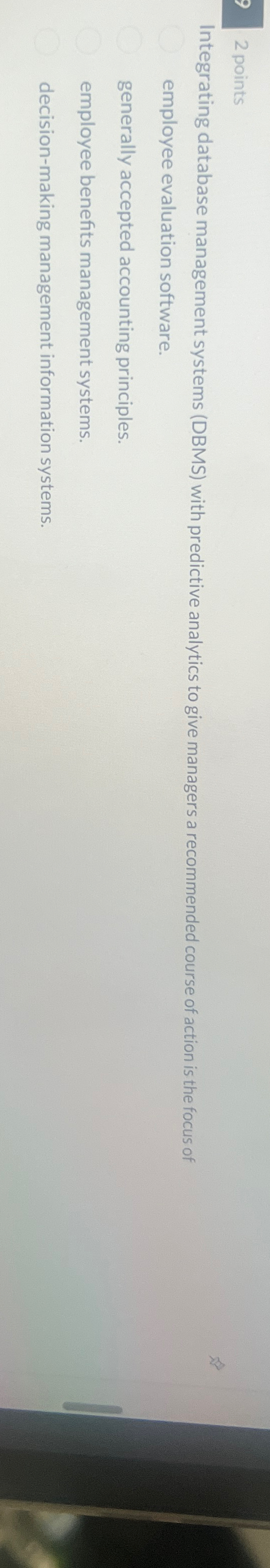  2 points Integrating database management systems (DBMS) with predictive analytics to