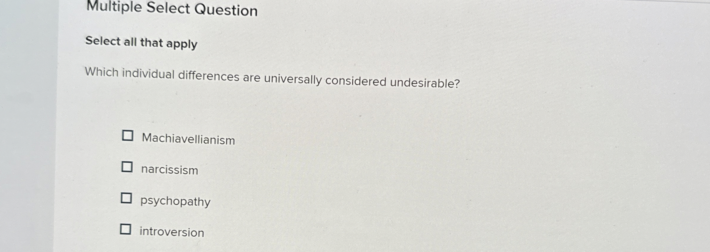  Multiple Select Question Select all that apply Which individual differences are
