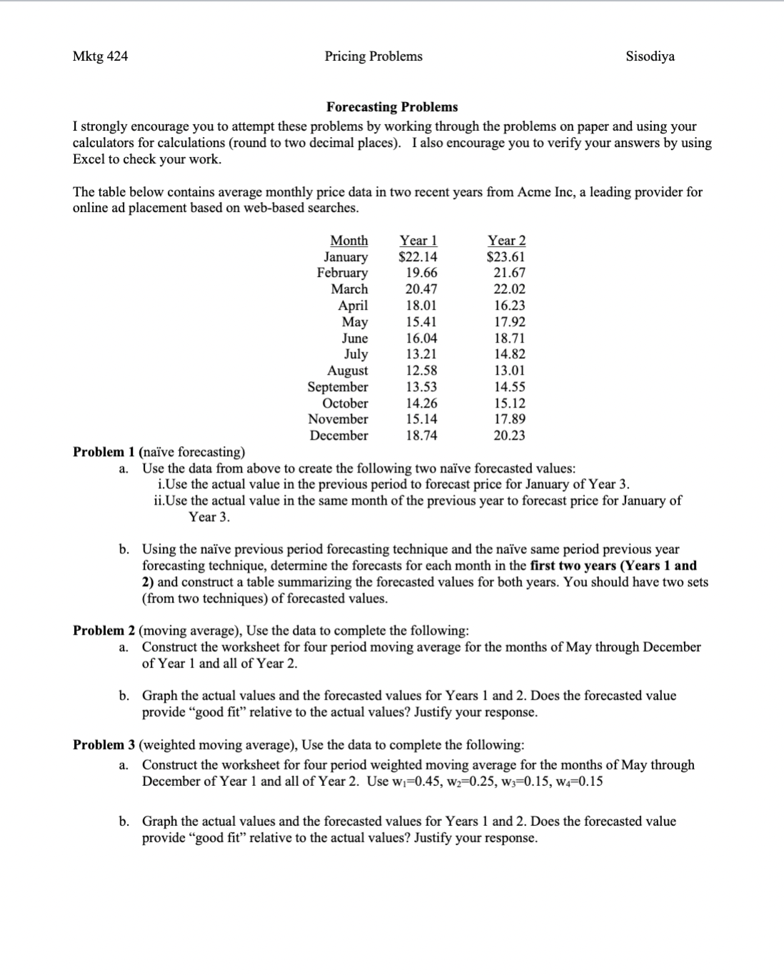  Forecasting Problems (ANSWER PROBLEM 3, WEIGHTED MOVING AVERAGE) I strongly encourage
