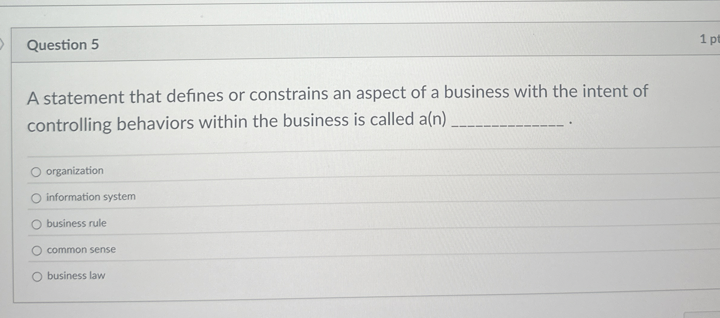  Question 5 A statement that defines or constrains an aspect of