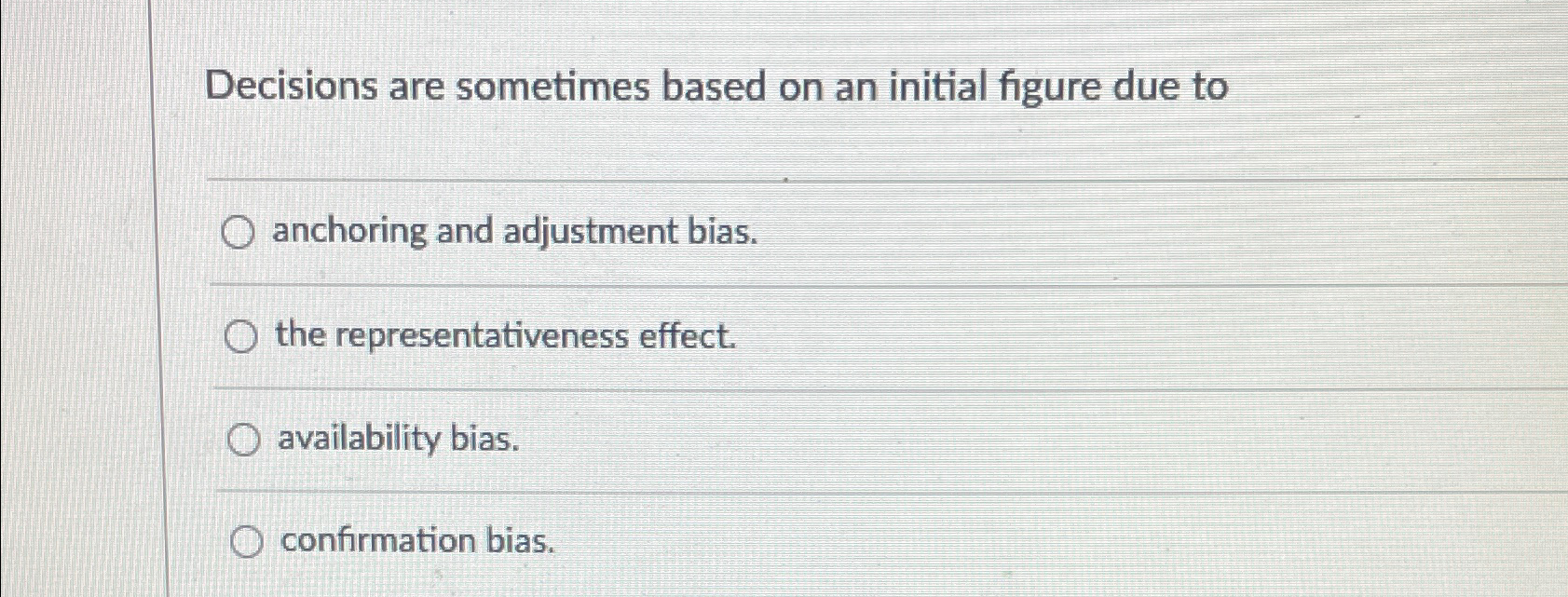  Decisions are sometimes based on an initial figure due to anchoring
