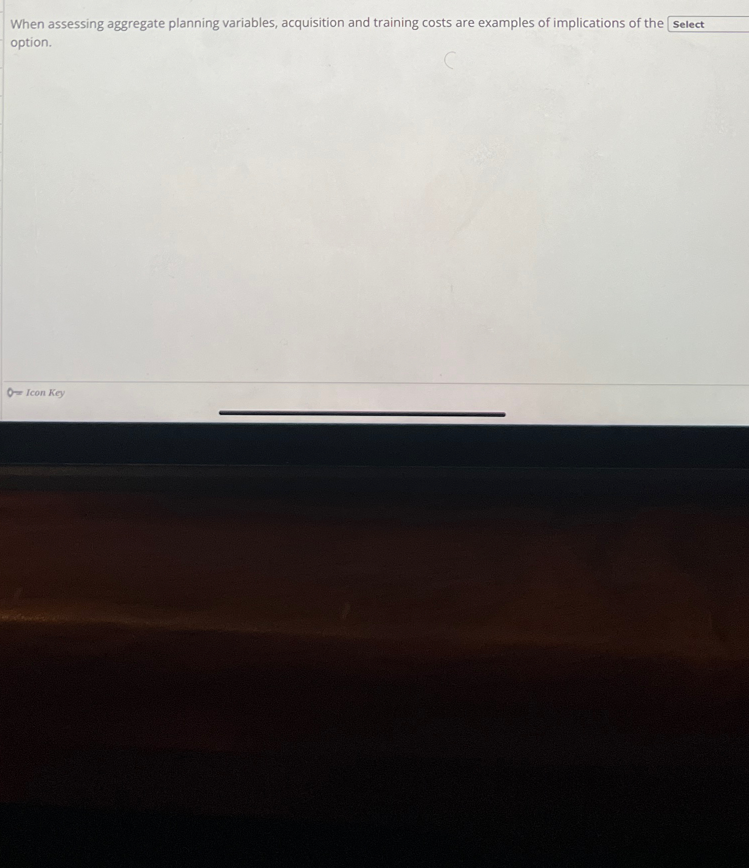  When assessing aggregate planning variables, acquisition and training costs are examples