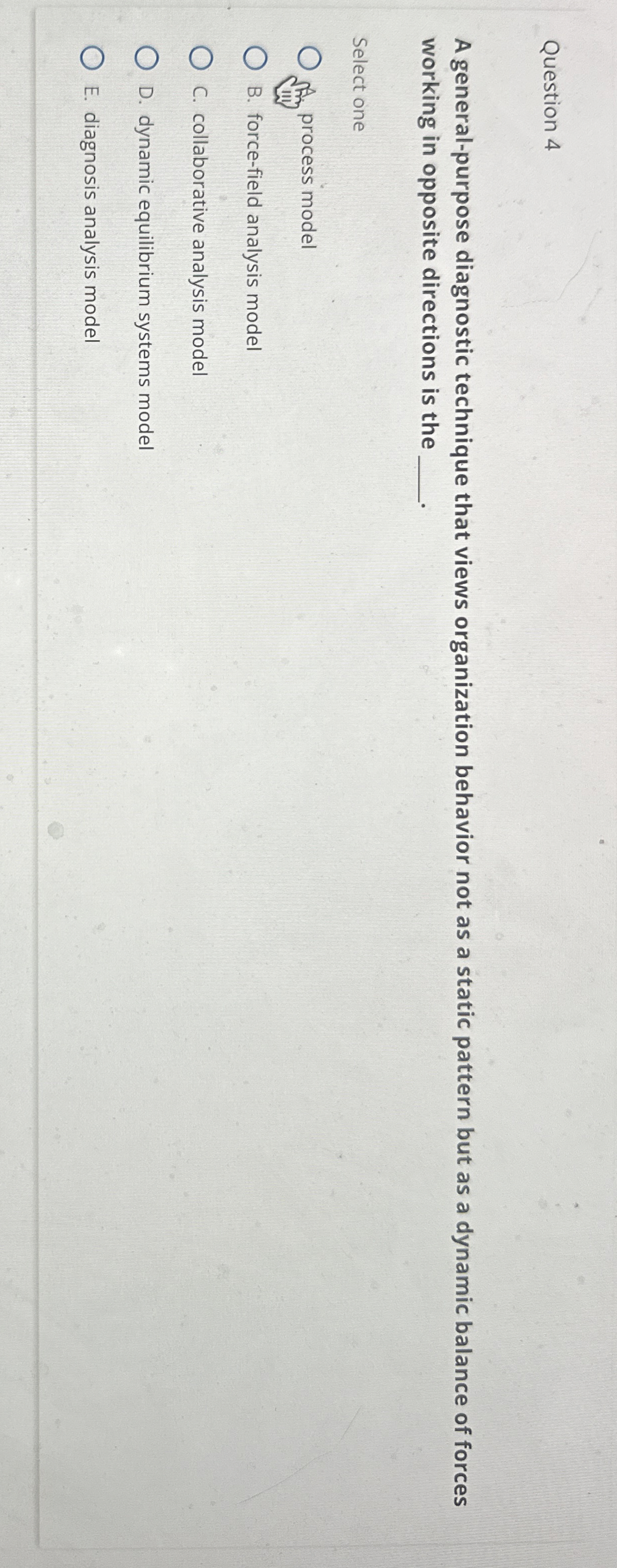  Question 4 A general-purpose diagnostic technique that views organization behavior not