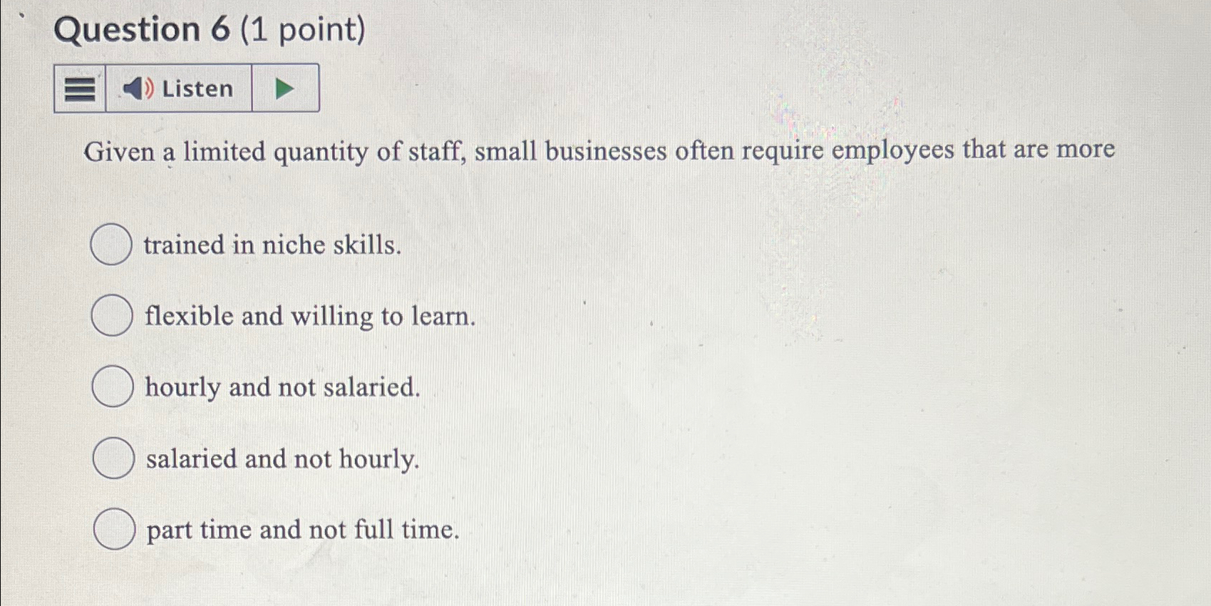 Question 6(1 point) Given a limited quantity of staff, small businesses