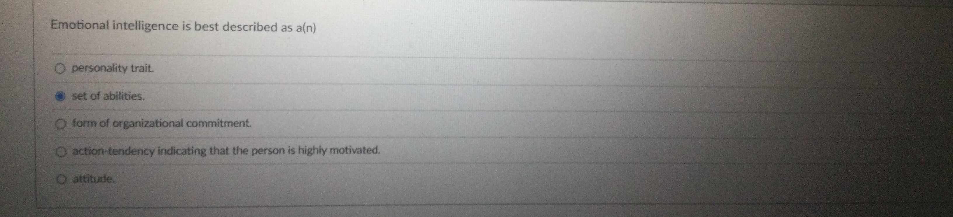  Emotional intelligence is best described as a(n) personality trait. set of
