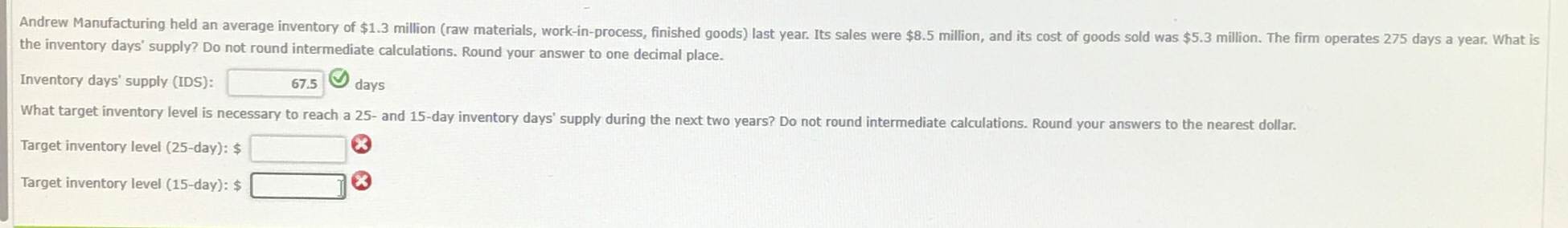  the inventory days' supply? Do not round intermediate calculations. Round your