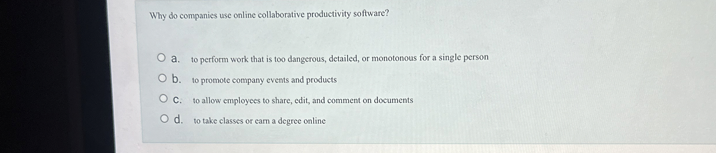  Why do companies use online collaborative productivity software? a. to perform
