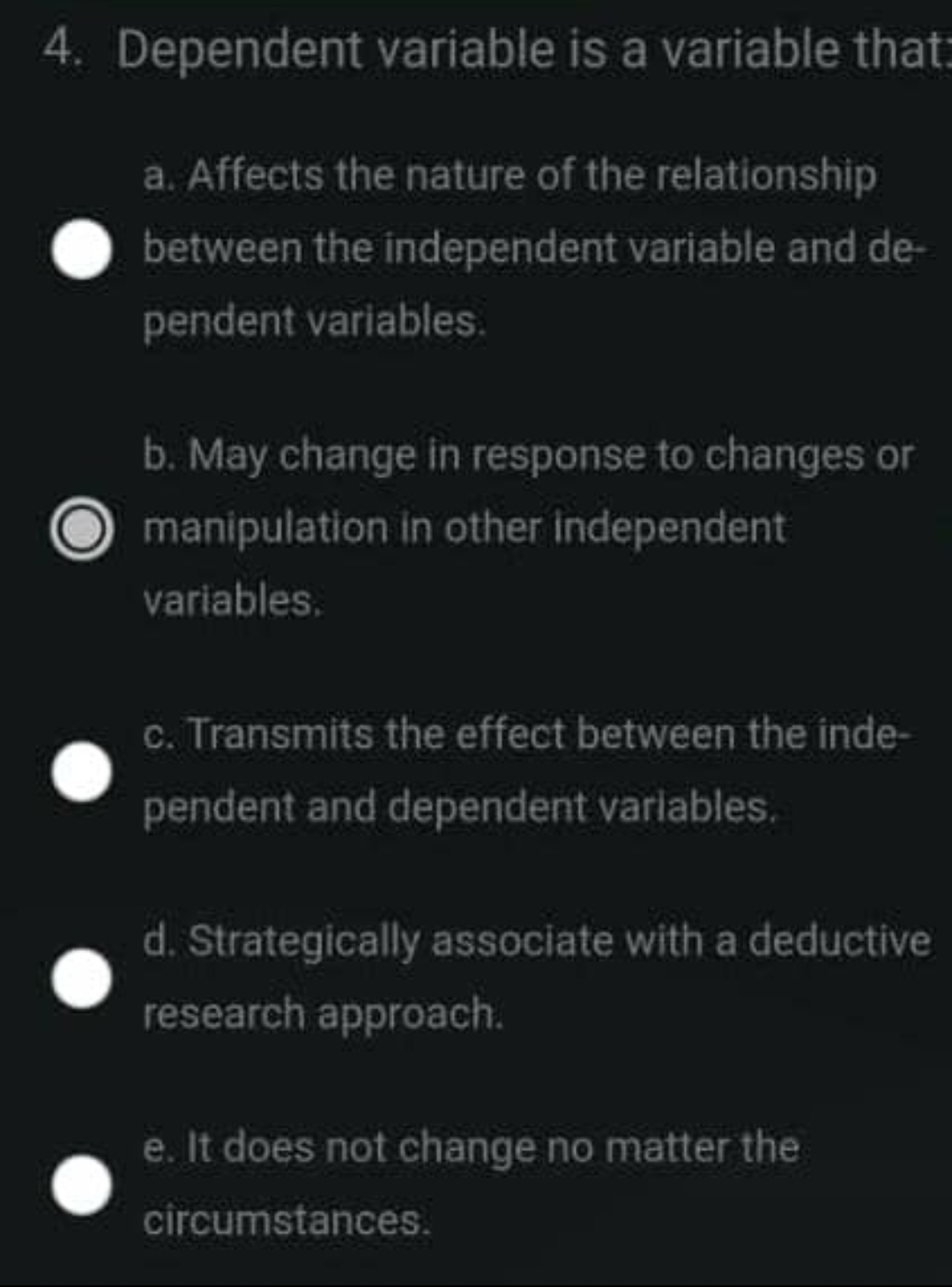  Dependent variable is a variable that a. Affects the nature of