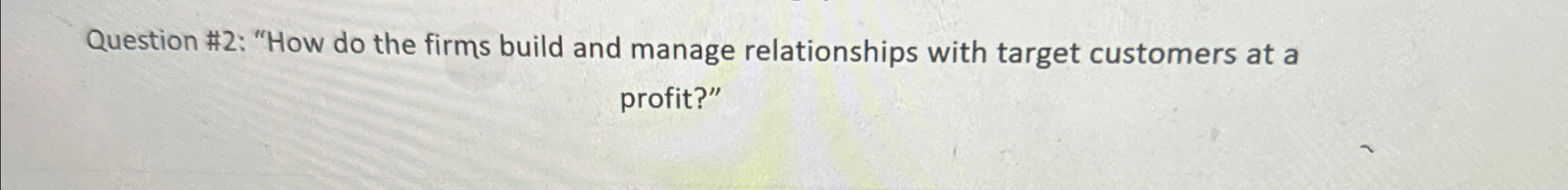  Question #2: "How do the firms build and manage relationships with