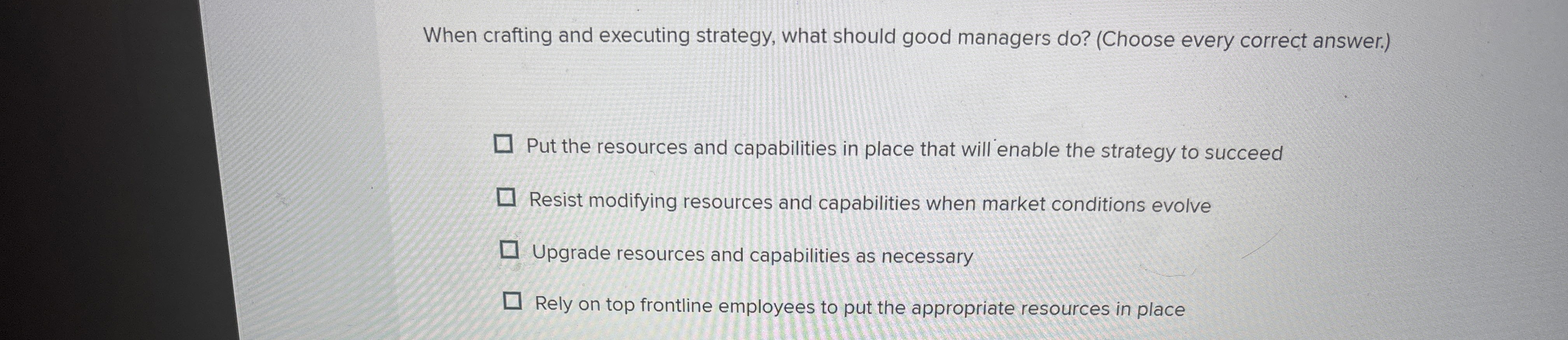  When crafting and executing strategy, what should good managers do?(Choose every