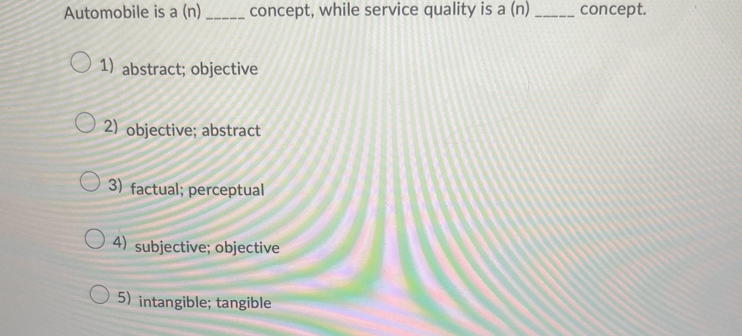  Automobile is a ( n ) concept, while service quality is