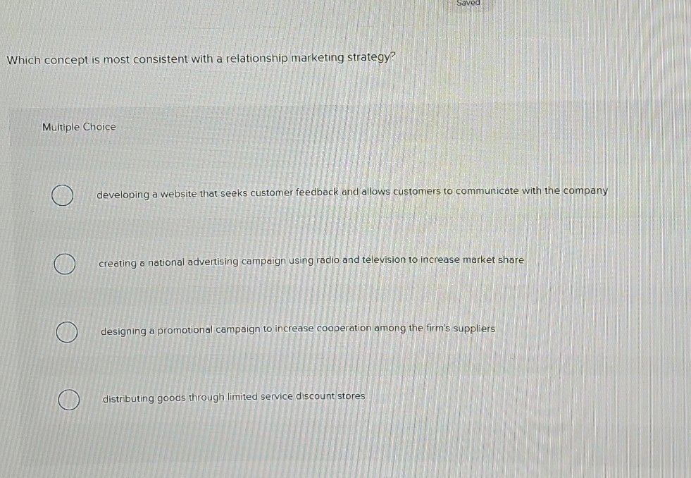  saved Which concept is most consistent with a relationship marketing strategy?