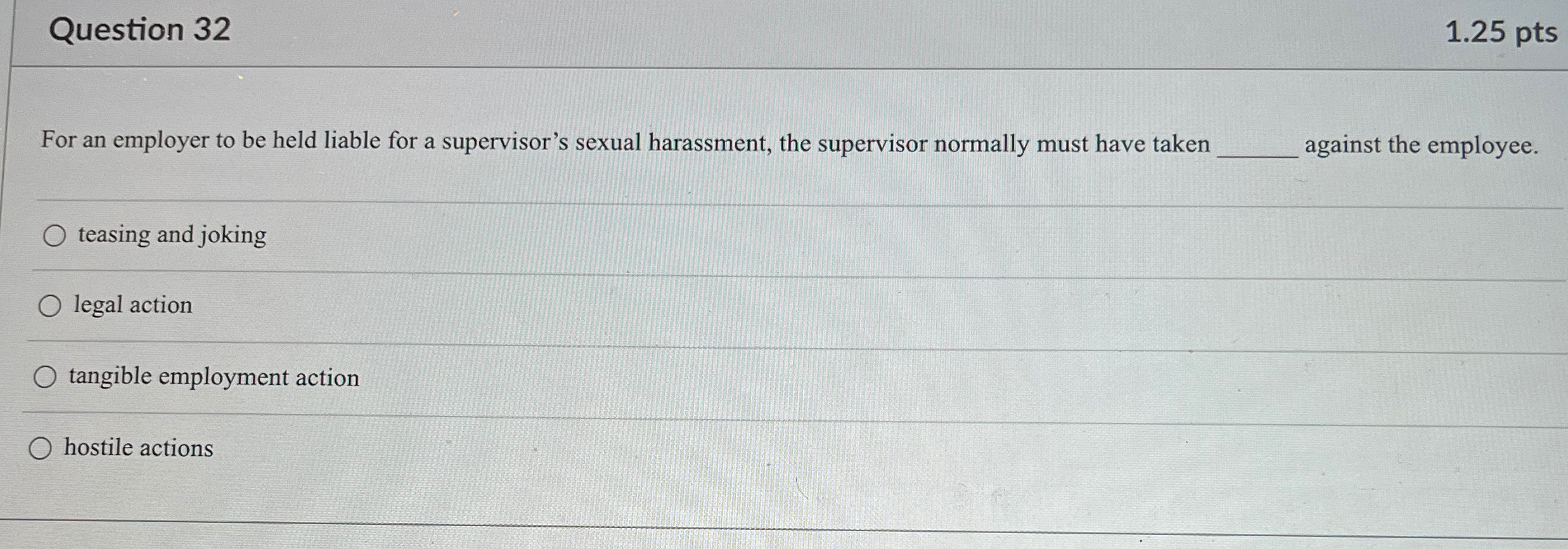  Question 32 1.25 pts For an employer to be held liable