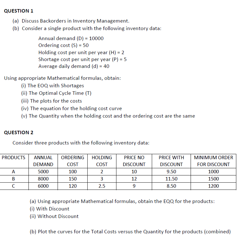 QUESTION 1 (a) Discuss Backorders in Inventory Management. (b) Consider a