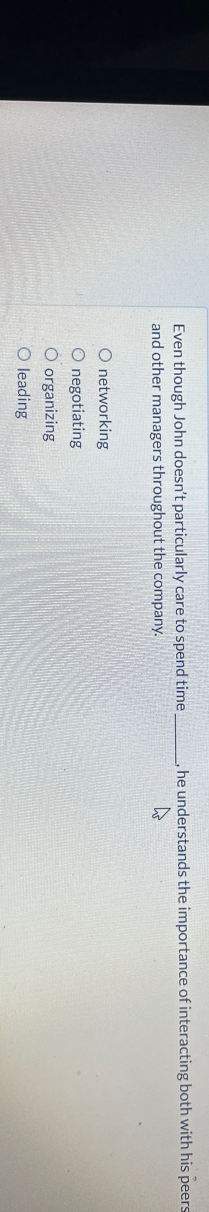  Even though John doesn't particularly care to spend time q,. he