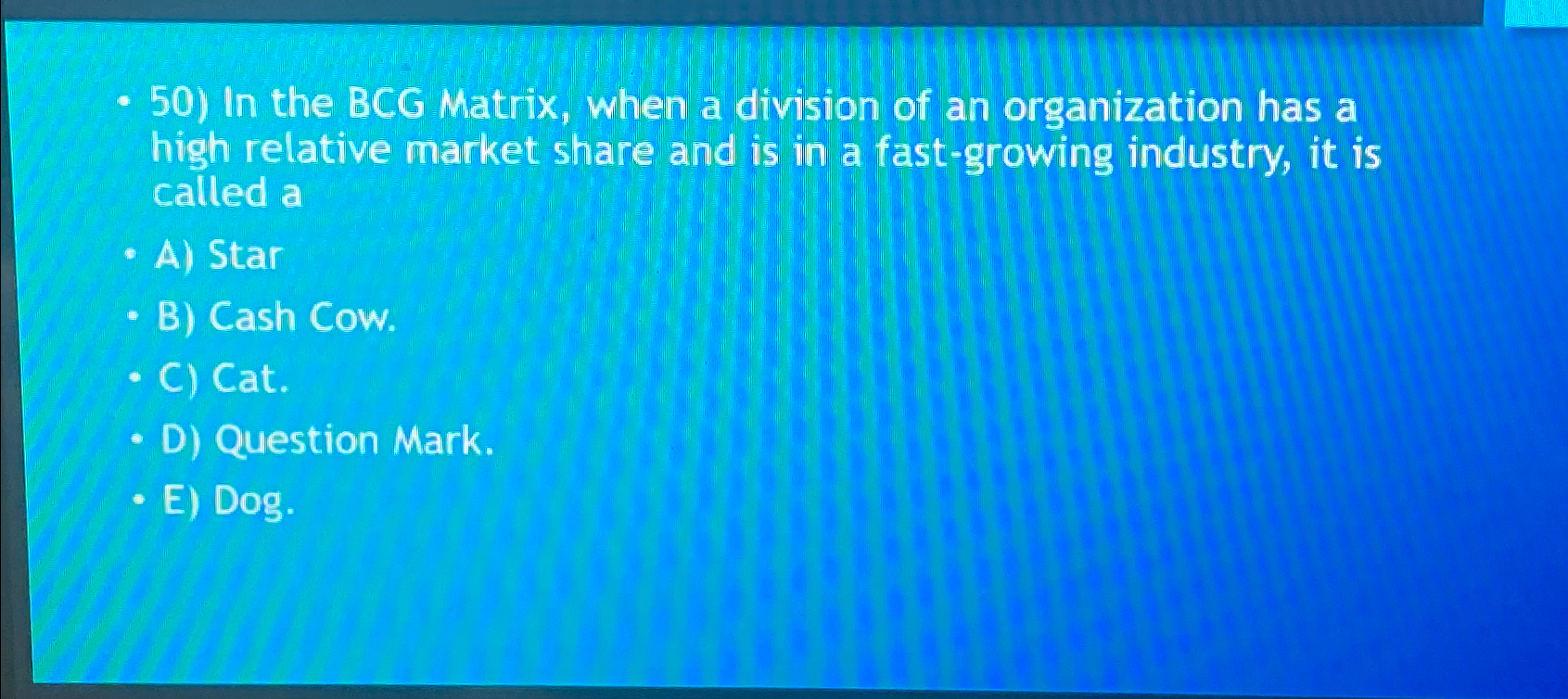  -50) In the BCG Matrix, when a division of an organization