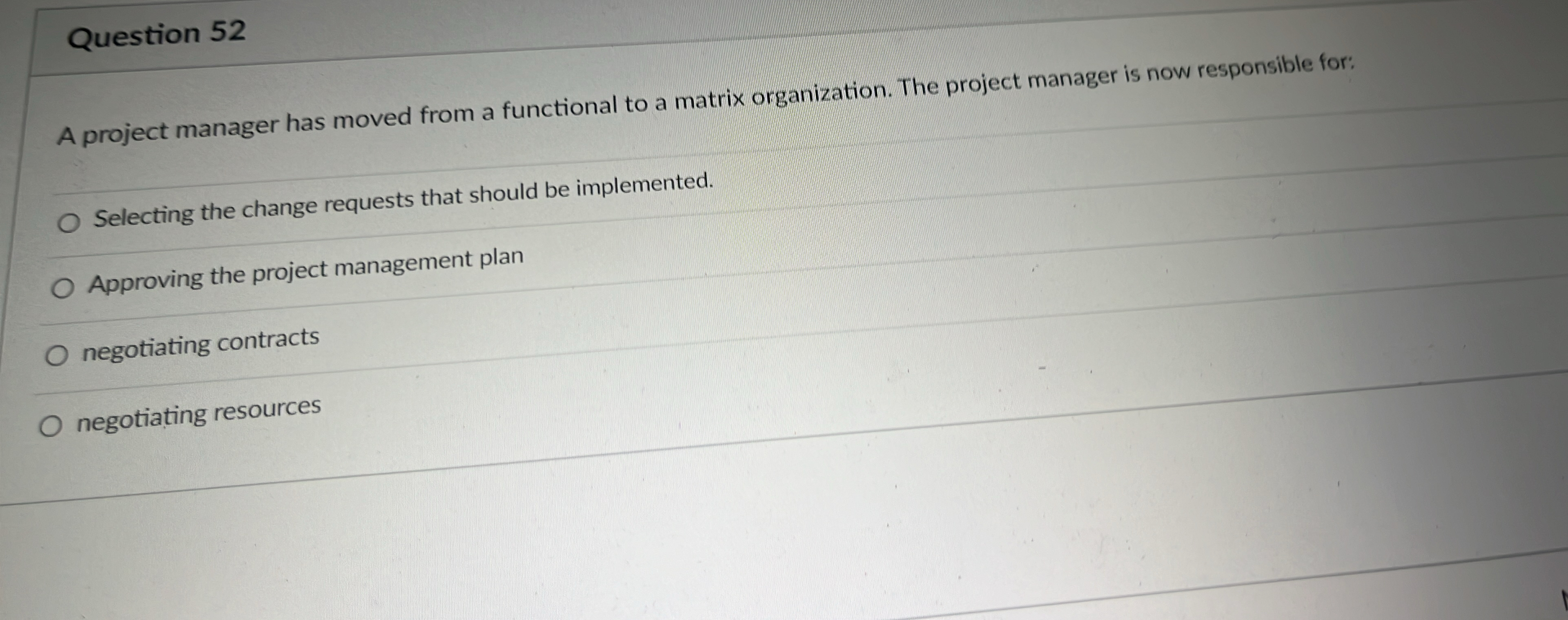  Question 52 A project manager has moved from a functional to