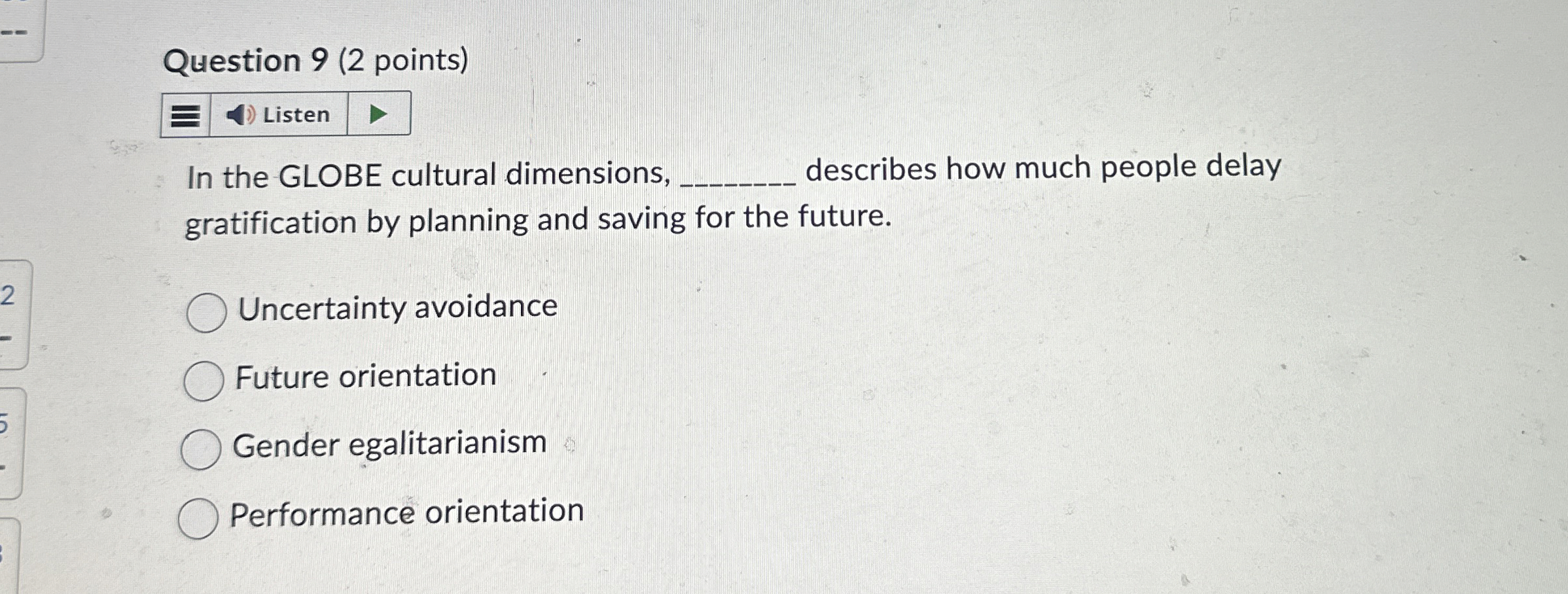  Question 9(2 points) In the GLOBE cultural dimensions, describes how much