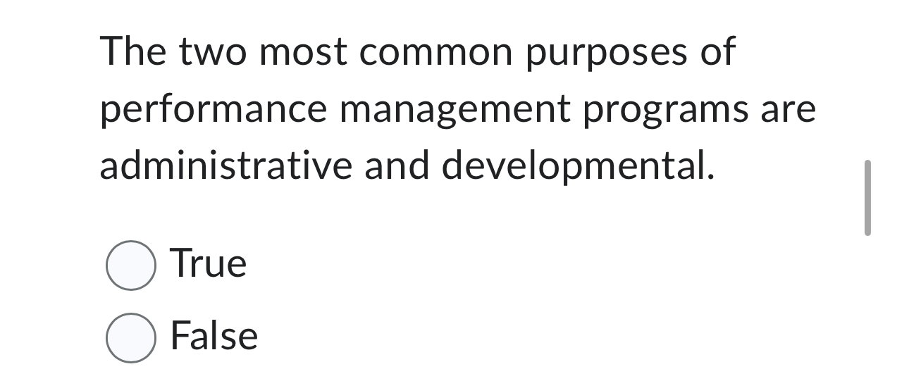  The two most common purposes of performance management programs are administrative