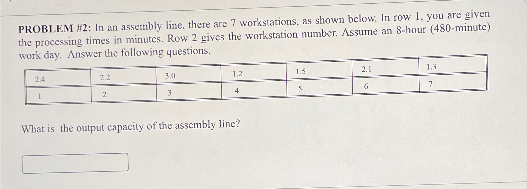  PROBLEM #2: In an assembly line, there are 7 workstations, as