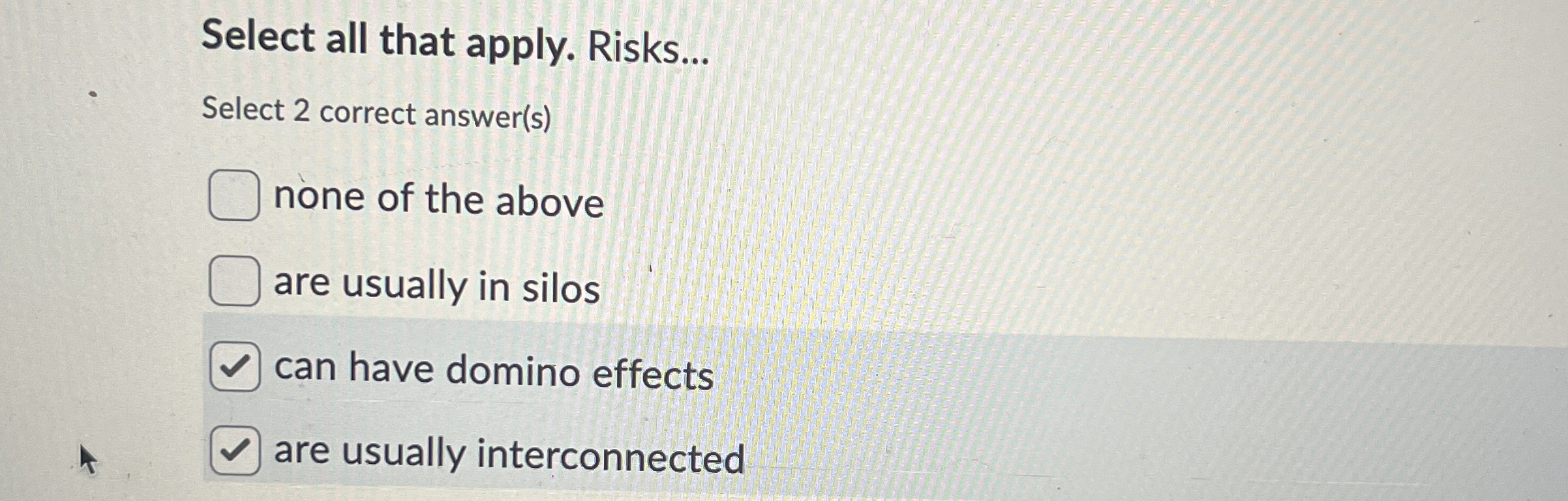  Select all that apply. Risks... Select 2 correct answer(s) none of
