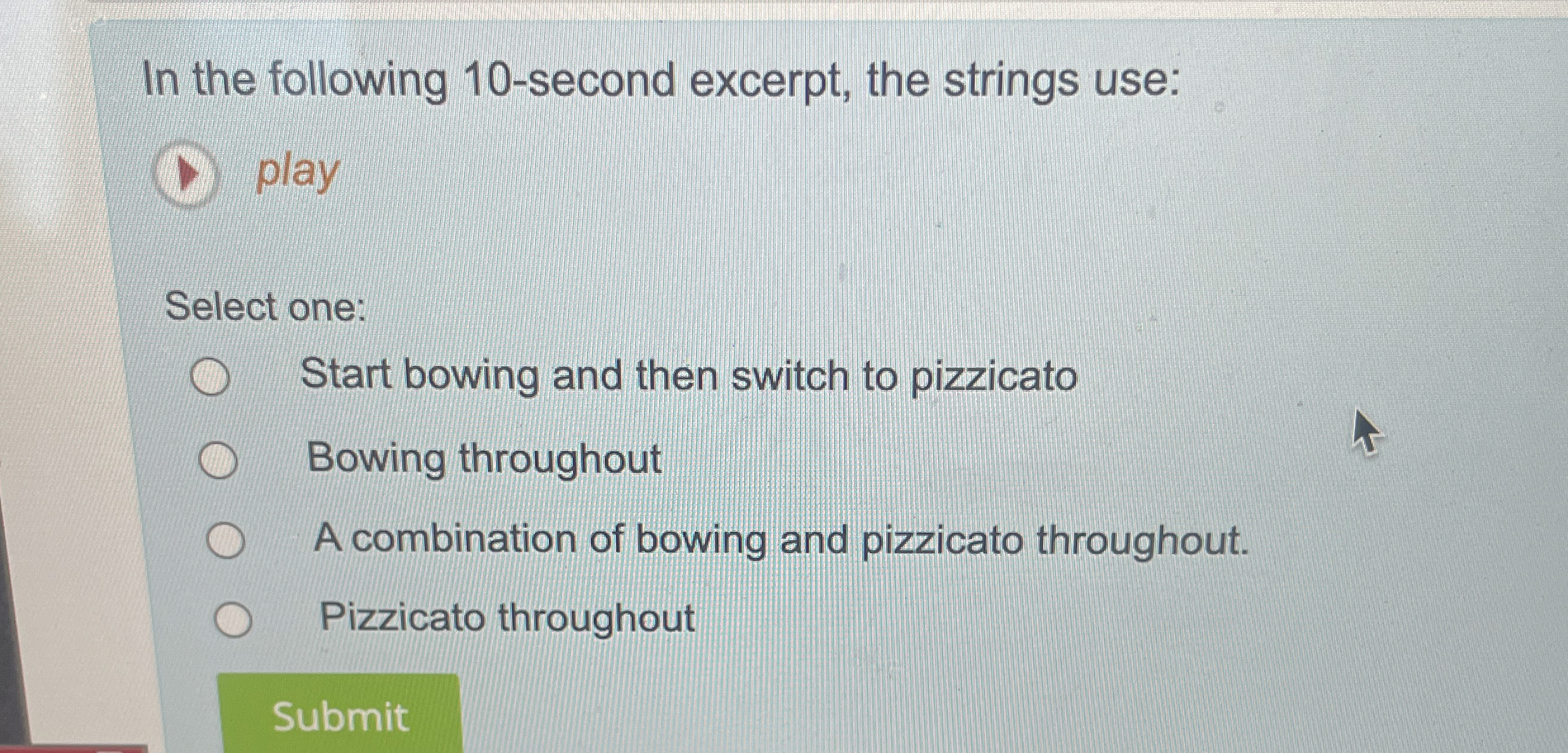  In the following 10-second excerpt, the strings use: play Select one: