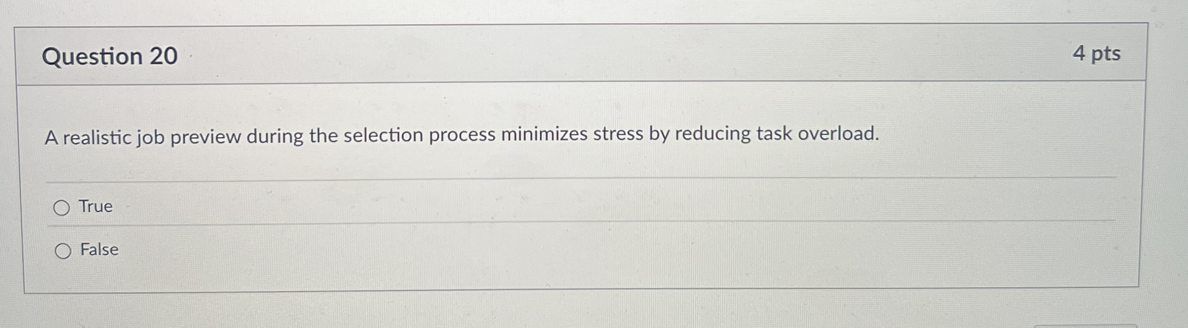  Question 20 A realistic job preview during the selection process minimizes