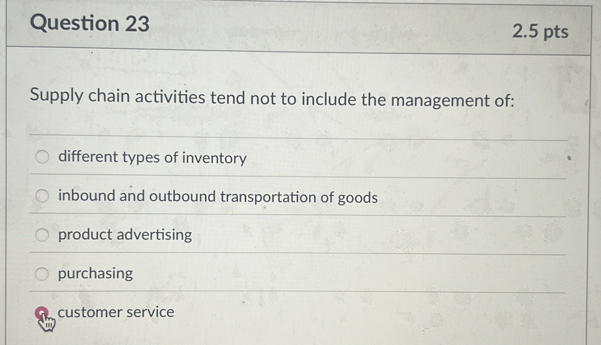  Question 23 Supply chain activities tend not to include the management