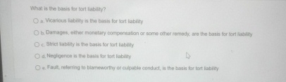  What is the basis for tort Eability? a. Weantous tabity a